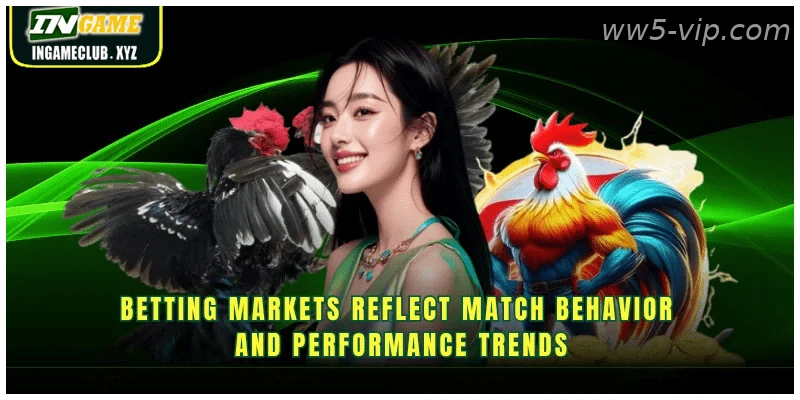 Betting markets reflect match behavior and performance trends