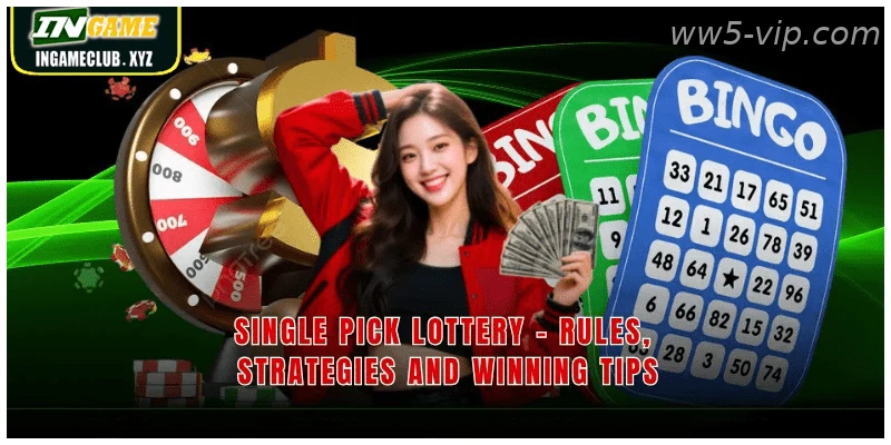 Single Pick Lottery – Rules, Strategies and Winning Tips