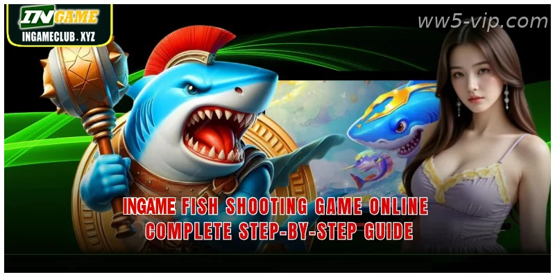 WW5 Fish Shooting Game Online Complete Step By Step Guide