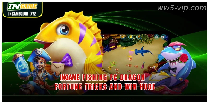 WW5 Fishing FC Dragon Fortune Tricks And Win Huge