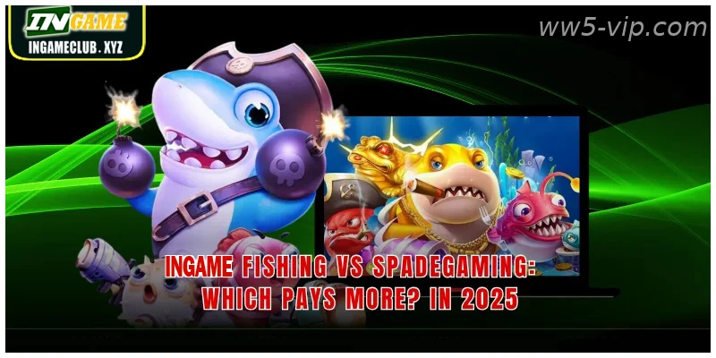 WW5 Fishing Vs Spadegaming Which Pays More In 2026